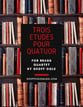 Trois Etudes pour Quartour P.O.D. cover